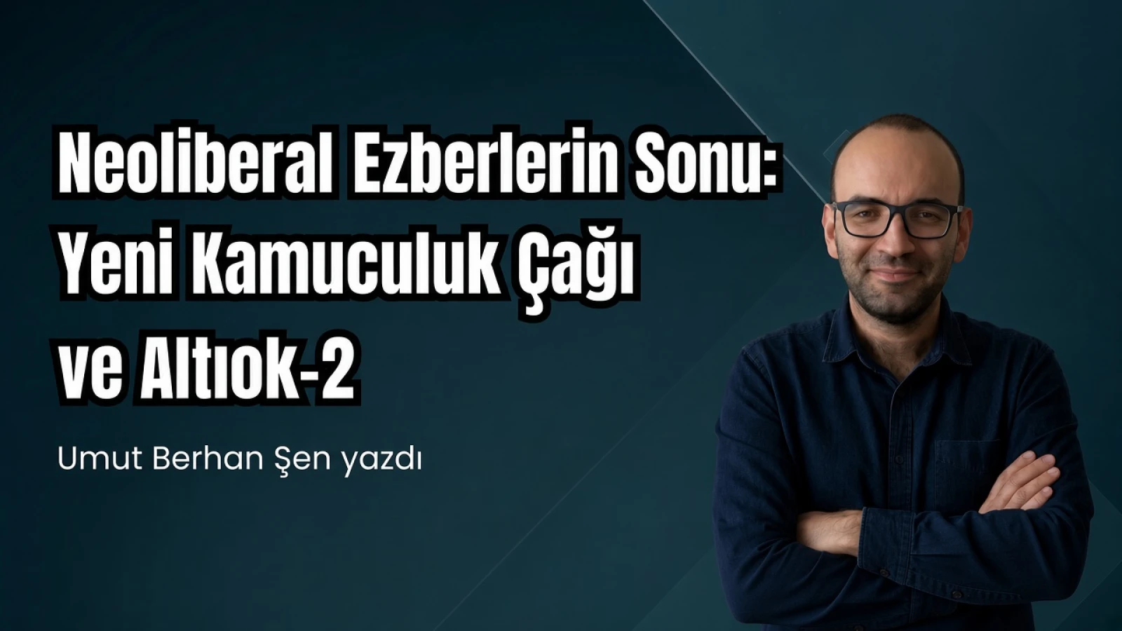 Neoliberal Ezberlerin Sonu: Yeni Kamuculuk Çağı ve Altıok-2