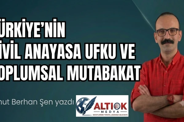 Türkiye'nin Sivil Anayasa Ufku ve Toplumsal Mutabakat