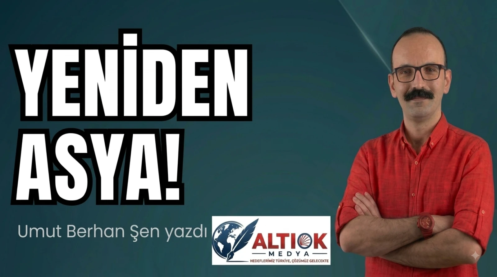 Yeniden Asya!