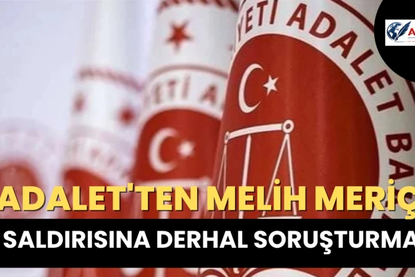 Adalet'ten Melih Meriç Saldırısına Derhal Soruşturma