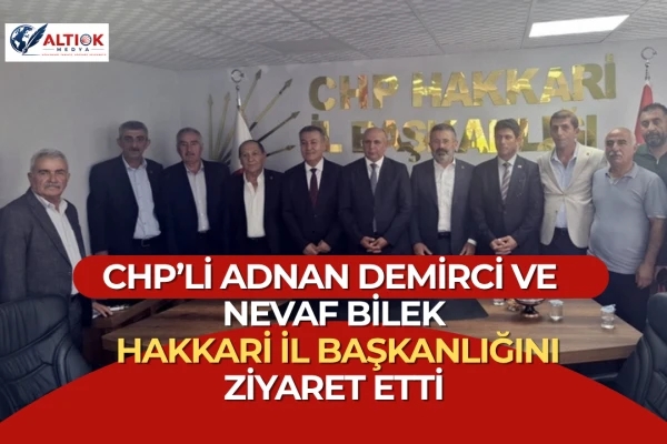 Adnan Demirci ve Nevaf Bilek, Hakkari İl Başkanlığını Ziyaret Etti