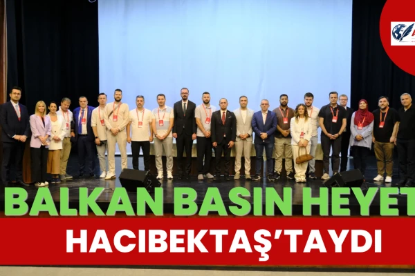Alevi-Bektaşi Kültür ve Cemevi Başkanlığı, Balkan Basın Heyetiyle Hacıbektaş’ta Buluştu