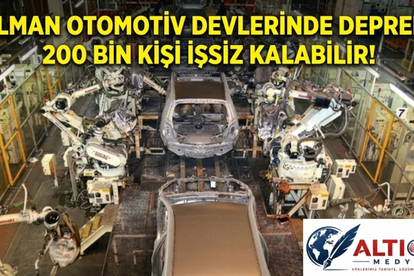 Alman Otomotiv Devlerinde Deprem:200 Bin Kişi İşsiz Kalabilir!