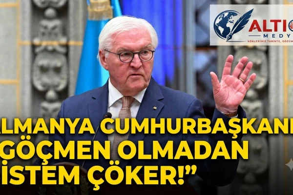 Almanya Cumhurbaşkanı: Göçmen Olmadan Sistem Çöker!