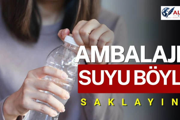 Ambalajlı Suyu Böyle Saklayın!