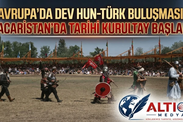 Avrupa’da Dev Hun-Türk Buluşması: Macaristan’da Tarihi Kurultay Başladı!