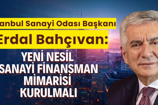 Bahçıvan: Finansman Zinciri Kırılırsa Üretim Zinciri de Durur