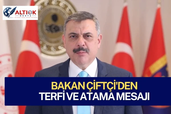 Bakan Çiftçi'den Terfi ve Atama Mesajı