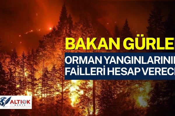 Bakan Gürlek: Orman Yangınlarının Failleri Hesap Verecek