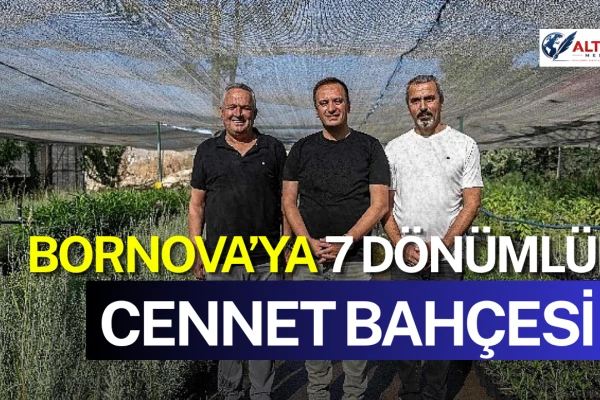 Bornova’ya 7 Dönümlük Cennet Bahçesi