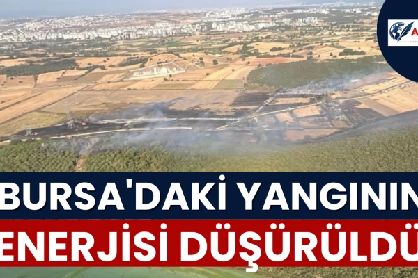 Bursa'daki Yangının Enerjisi Düşürüldü