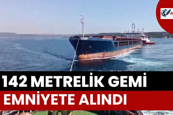 Çanakkale Boğazı’nda 142 Metrelik Gemi Emniyete Alındı
