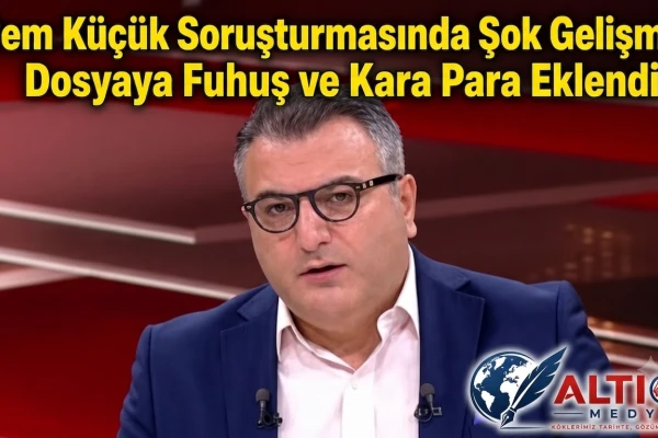 Cem Küçük Soruşturmasında Şok Gelişme! Dosyaya Fuhuş ve Kara Para Eklendi!