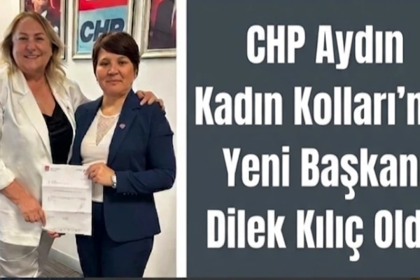 CHP Aydın Kadın Kolları’nın Yeni Başkanı Dilek Kılıç Oldu