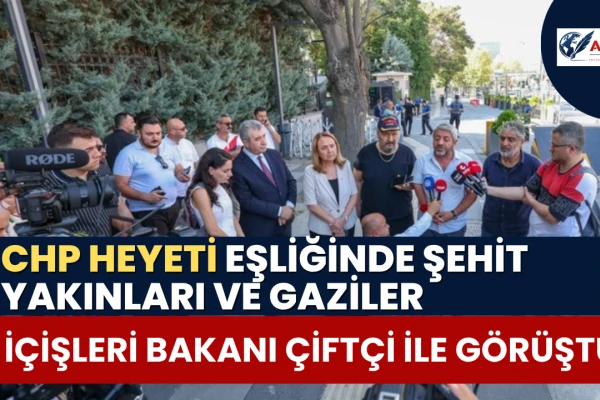 CHP Heyeti Eşliğinde Şehit Yakınları ve Gaziler, İçişleri Bakanı Çiftçi İle Görüştü