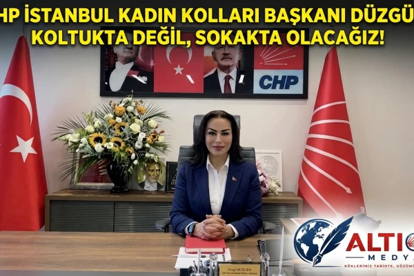 Chp İstanbul Kadın Kolları Başkanı Düzgün: Koltukta Değil, Sokakta Olacağız!
