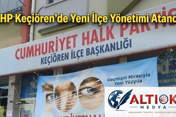 CHP Keçiören'de Yeni İlçe Yönetimi Atandı!