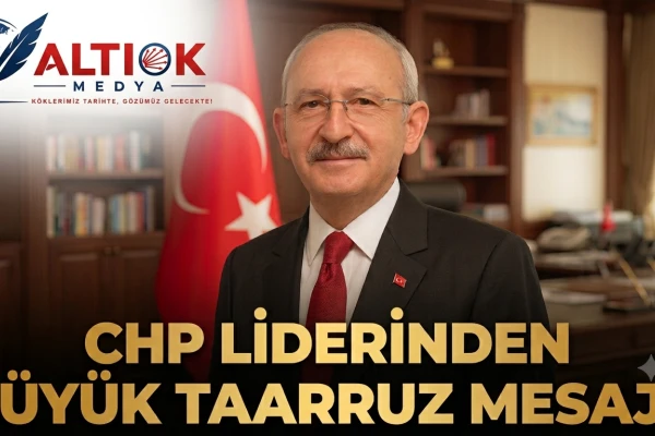 CHP Liderinden Büyük Taarruz Mesajı!