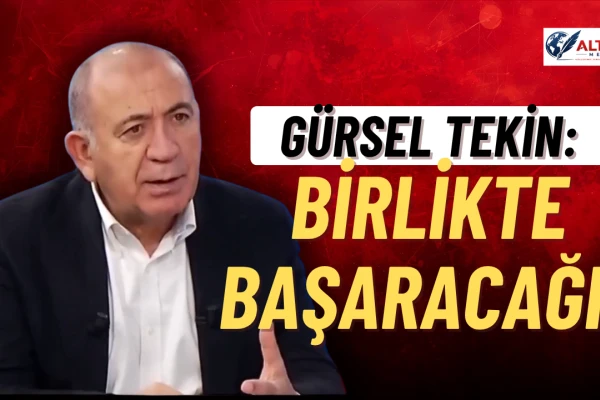CHP'li Gürsel Tekin: Birlikte Başaracağız