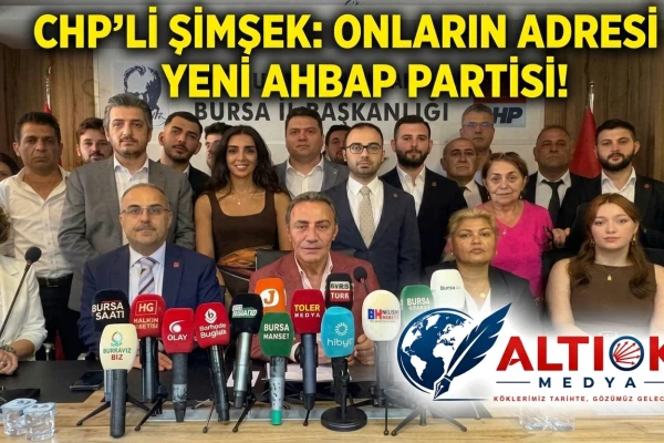 CHP’li Şimşek: Onların Adresi Yeni AHBAP Partisi!
