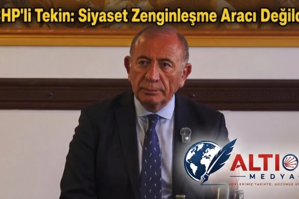 CHP'li Tekin: Siyaset Zenginleşme Aracı Değildir!