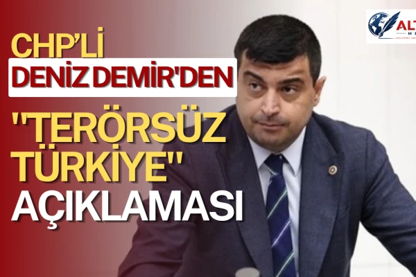 Deniz Demir'den "Terörsüz Türkiye" Açıklaması