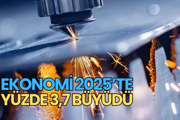 Ekonomi 2025’te Yüzde 3,7 Büyüdü