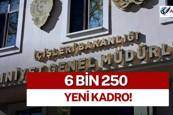 Emniyet Teşkilatına 6 bin 250 Yeni Kadro!
