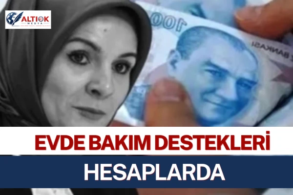 Evde Bakım Destekleri Hesaplarda