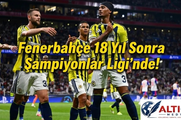Fenerbahçe 18 Yıl Sonra Şampiyonlar Ligi’nde!