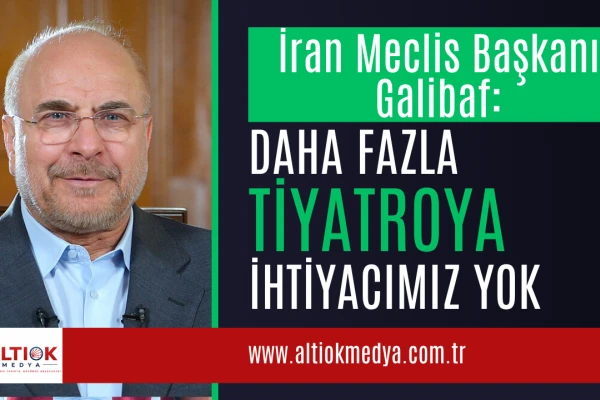 Galibaf’tan ABD’ye: Bu Tiyatronun Perdesini Artık Kapatın!