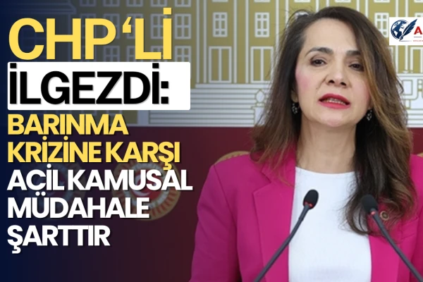 Gamze Akkuş İlgezdi: Fahiş Kira Artışları Barınma Hakkını Gasp Ediyor