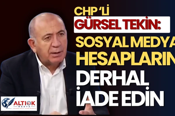 Gürsel Tekin: CHP’ye Ait Mal ve Mülkleri, Sosyal Medya Hesaplarını Derhal İade Edin