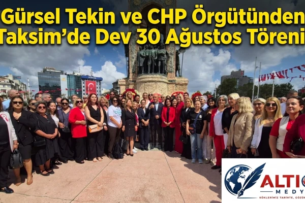 Gürsel Tekin ve CHP Örgütünden Taksim'de Dev 30 Ağustos Töreni!