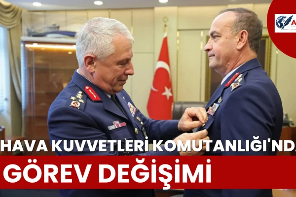 Hava Kuvvetleri Komutanlığı'nda Görev Değişimi