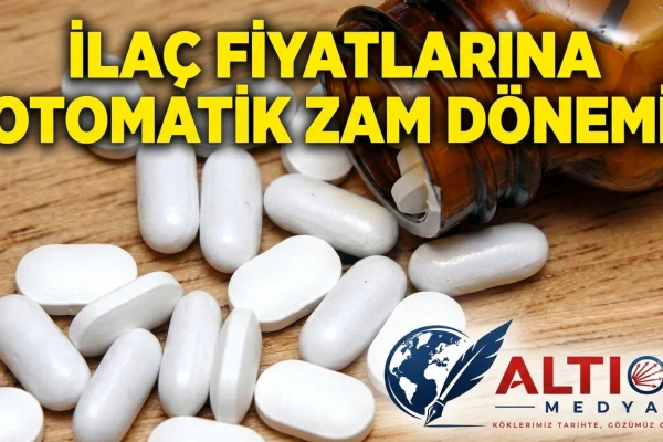 İlaç Fiyatlarına Otomatik Zam Dönemi!