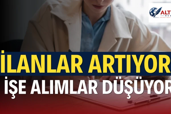 İlanlar Artıyor, İşe Alımlar Düşüyor…