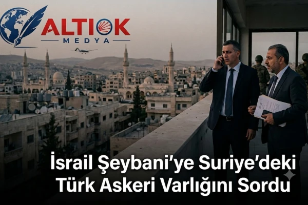 İsrail Şeybani'ye Suriye'deki Türk Askeri Varlığını Sordu