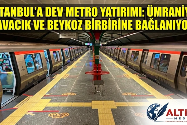 İstanbul’a Dev Metro Yatırımı:Ümraniye, Kavacık ve Beykoz Birbirine Bağlanıyor!