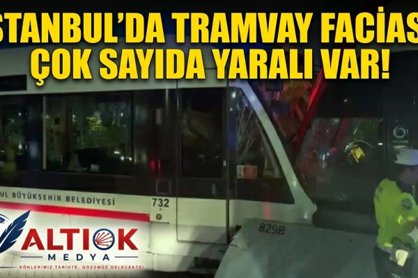 İstanbul'da Tramvay Faciası! Çok Sayıda Yaralı Var!