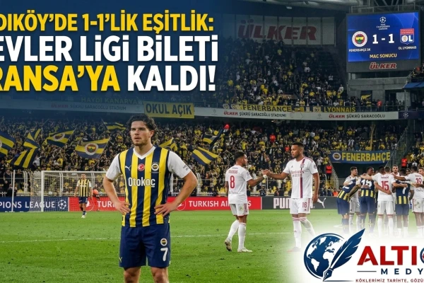 Kadıköy'de 1-1'lik Eşitlik:Devler Ligi Bileti Fransa'ya Kaldı!