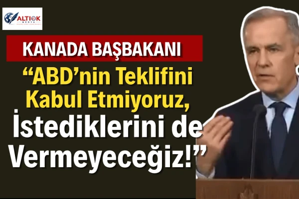 Kanada Başbakanı: ABD’nin Teklifini Kabul Etmiyoruz, İstediklerini De Vermeyeceğiz!