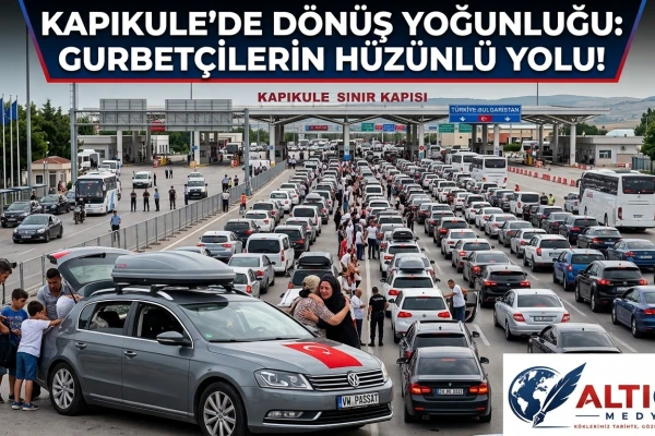 Kapıkule’de Dönüş Yoğunluğu:Gurbetçilerin Hüzünlü Yolu!