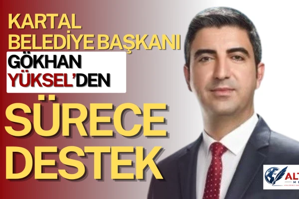 Kartal Belediye Başkanı Yüksel'den Sürece Destek
