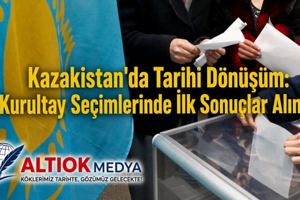 Kazakistan'da Tarihi Dönüşüm: Kurultay Seçimlerinde İlk Sonuçlar Alındı