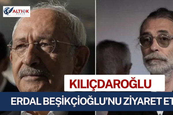 Kemal Kılıçdaroğlu Erdal Beşikçioğlu’nu Ziyaret Etti