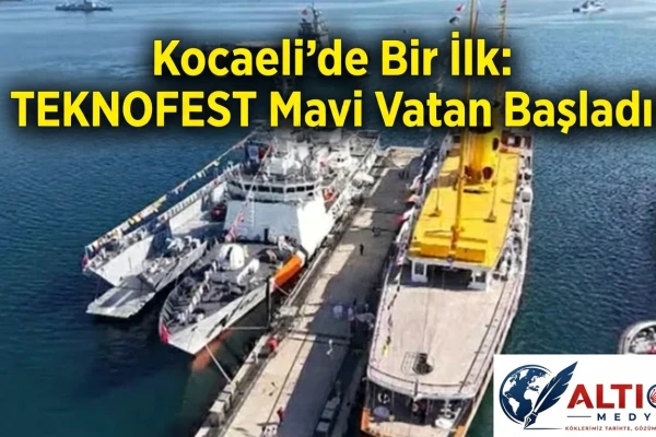 Kocaeli’de Bir İlk: TEKNOFEST Mavi Vatan Başladı!