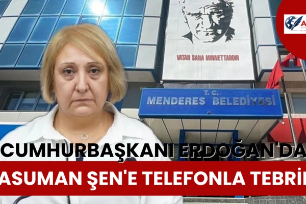 Menderes seçimlerini AK Parti Adayı Kazandı... Cumhurbaşkanı Erdoğan'dan Asuman Şen'e Telefonla Tebrik