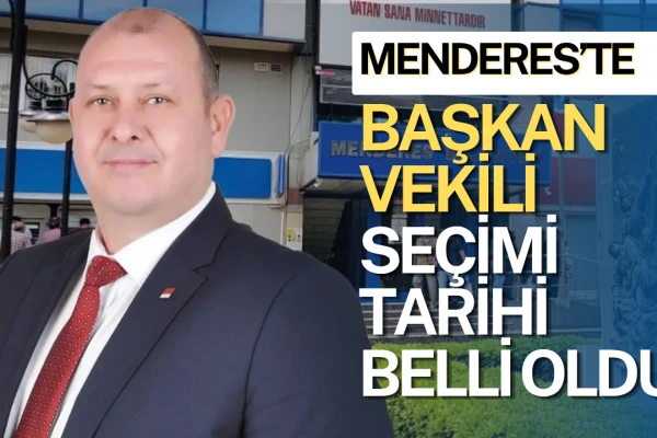 Menderes’te Başkan Vekili Seçimi İçin Tarih Netleşti
