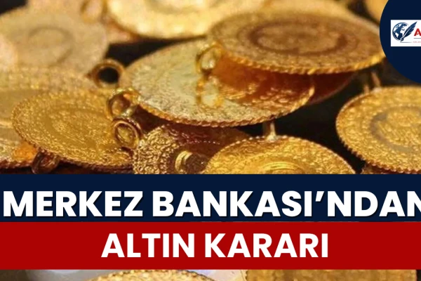 Merkez Bankası’ndan Altın Kararı